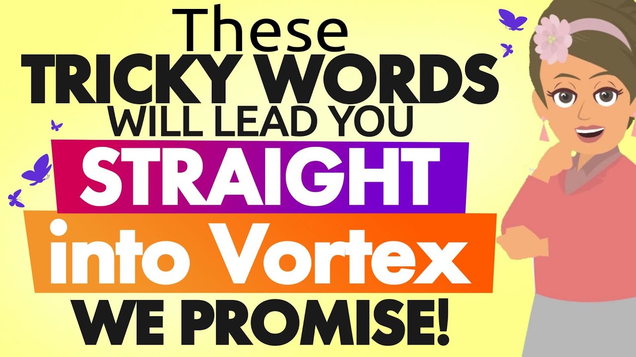 Let These trick words lead you straight into The Vortex – Abraham Hicks