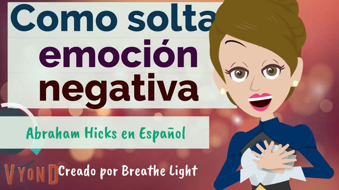 🙌Cómo soltar emoción negativa 👌- Abraham Hicks en Español con Breathe Light💜