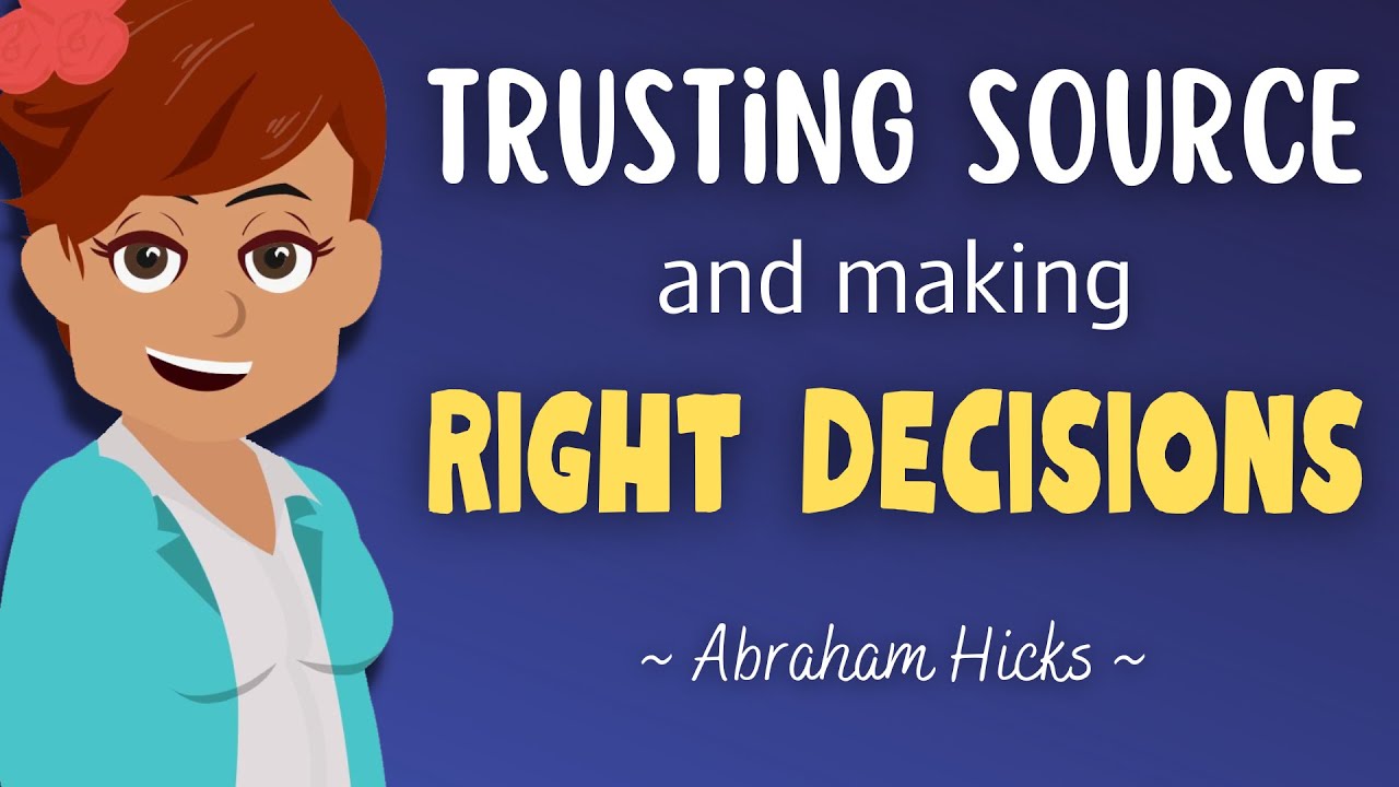 Trusting Source & Making Right Decisions For Your Life 🌠 Abraham Hicks 2023