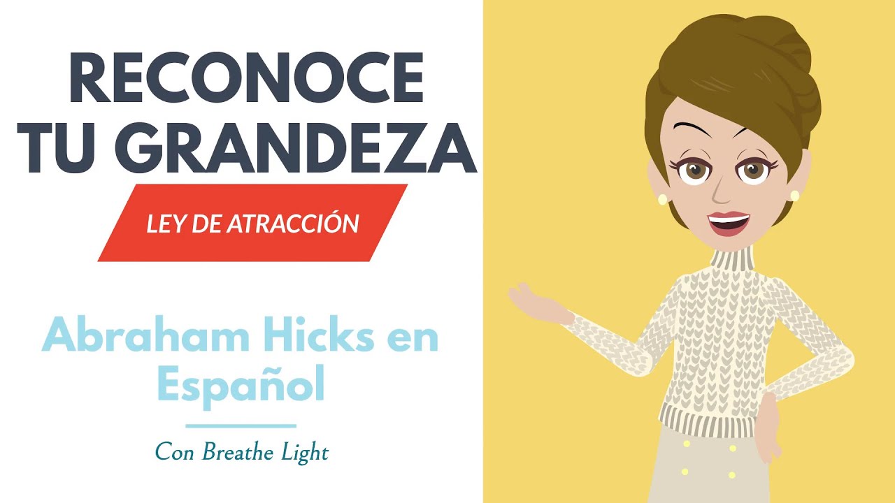 🙌 Aprende a confiar en ti mismo y tu propia grandeza – Abraham Hicks en Español con Breathe Light 💚