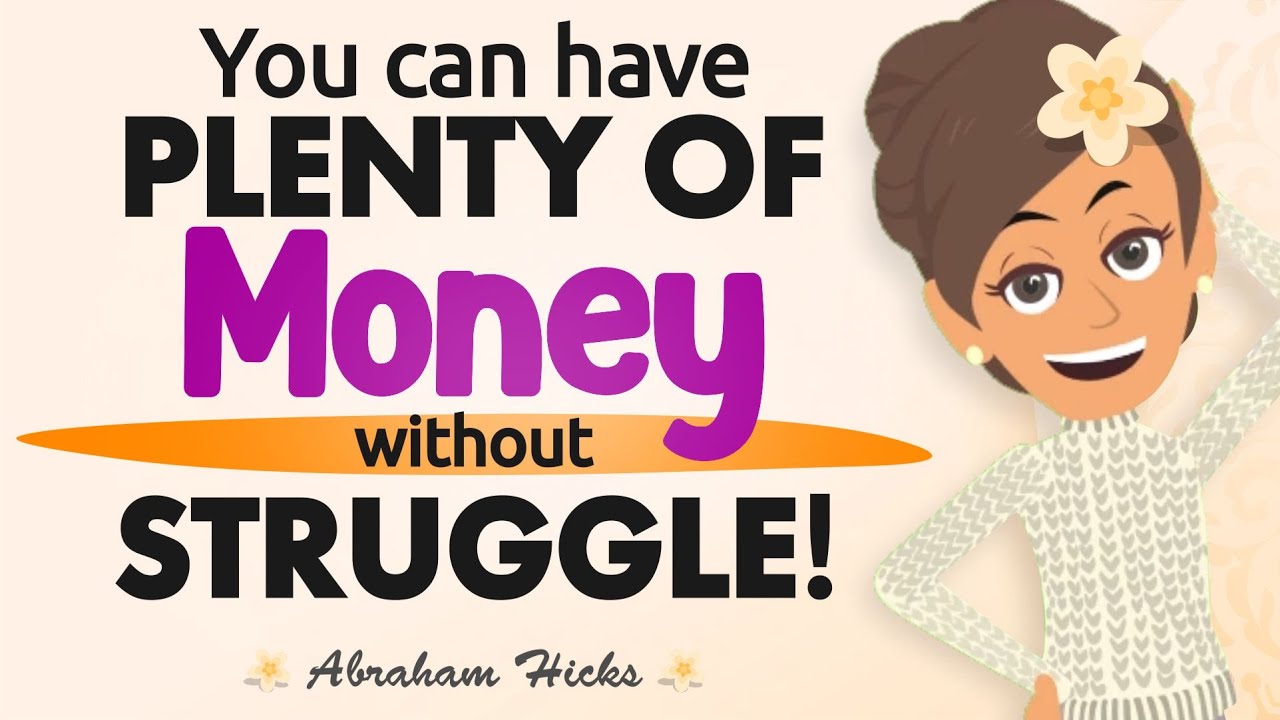 Abraham Hicks – You can have Plenty Of Money without Struggle!