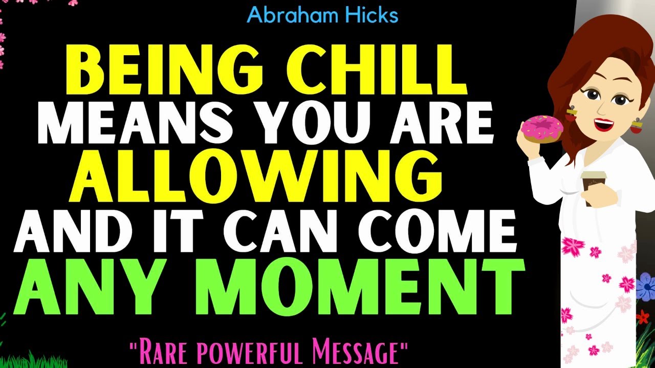 Abraham Hicks 2023 | Being Chill doesn’t means Lazy!! It Means you are Allowing💖It will come Fast