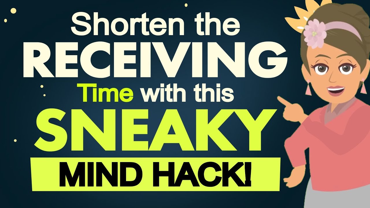 Shorten the receiving time with this sneaky mind hack! – Abraham Hicks 2023