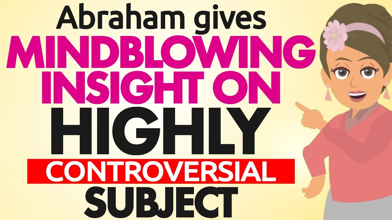 Abraham Hicks – Abraham gives mindblowing insight on High level controversial subject