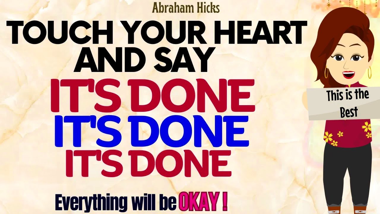 Abraham Hicks 2023 | Touch your Heart and Say It’s Done, It’s Done, It’s Done🙏Everything will be OK!