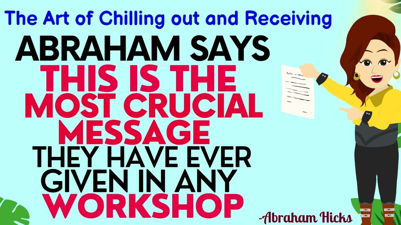 Abraham Hicks 2023 | The Art of Chilling out and Receiving – Abraham’s most Crucial Message Ever🙏