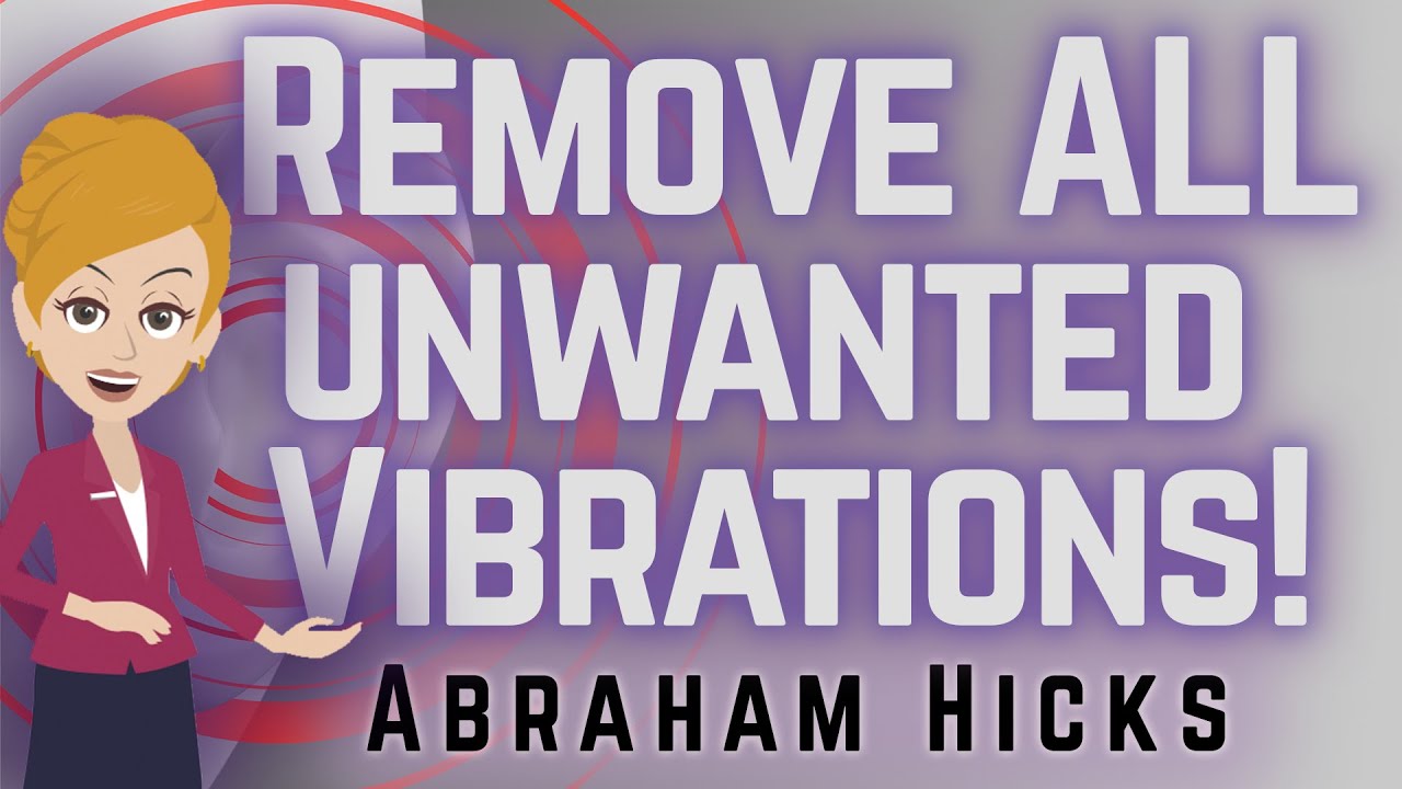 Abraham Hicks 2023 No Unwanted Vibration can ever Touch You!