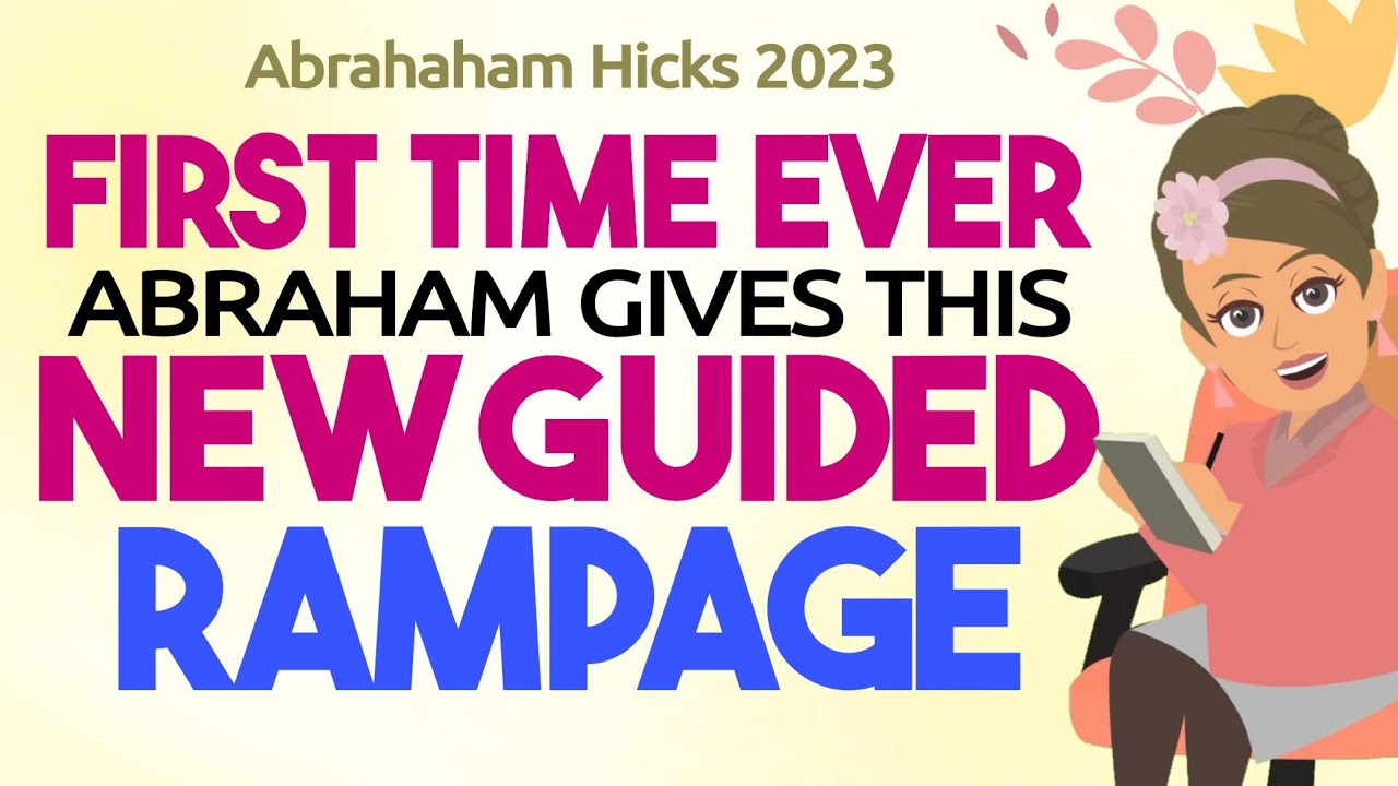 Abraham Hicks 2023 – Abraham gives most magical guided rampage Ever!