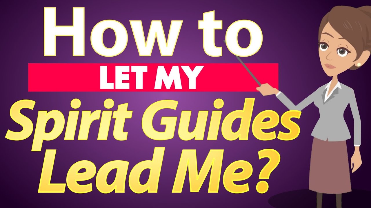 Abraham Hicks – How to let my Spirit Guides Lead Me?
