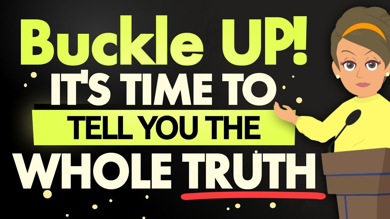 Buckle Up! It’s Time that we tell you the Whole Truth! – Abraham Hicks 2023