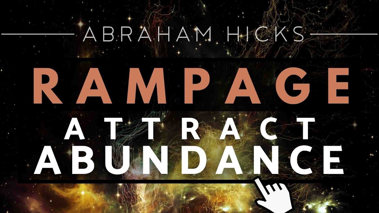 Abraham Hicks – Attract Wealth & Abundance | Powerful  Rampage *With Music*