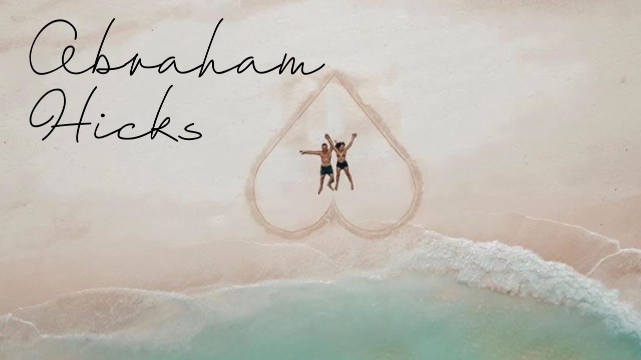 Abraham Hicks: The Simplest Way to Manifest a Relationship