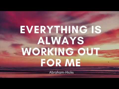 Abraham Hicks – Everything Is Always Working Out For Me ✨💫