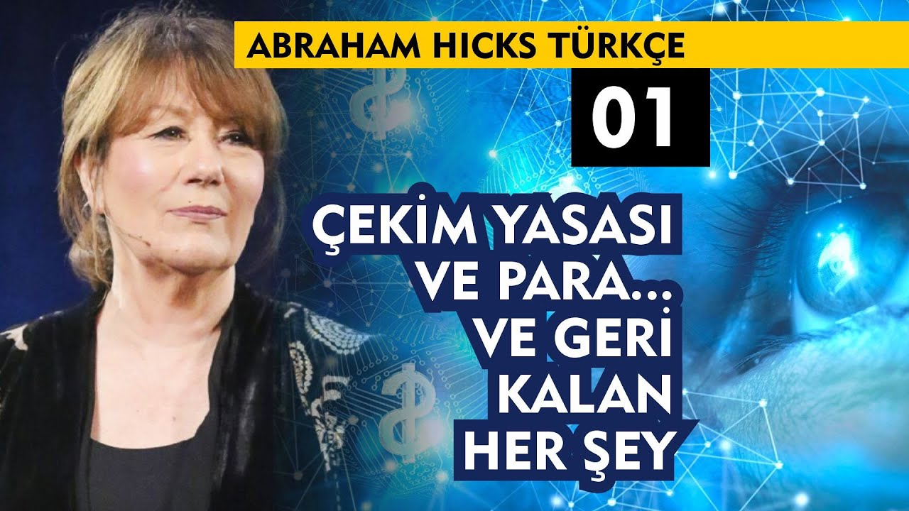 Abraham Hicks Türkçe 01 : Çekim Yasası ve Para… Ve Geri Kalan Her Şey