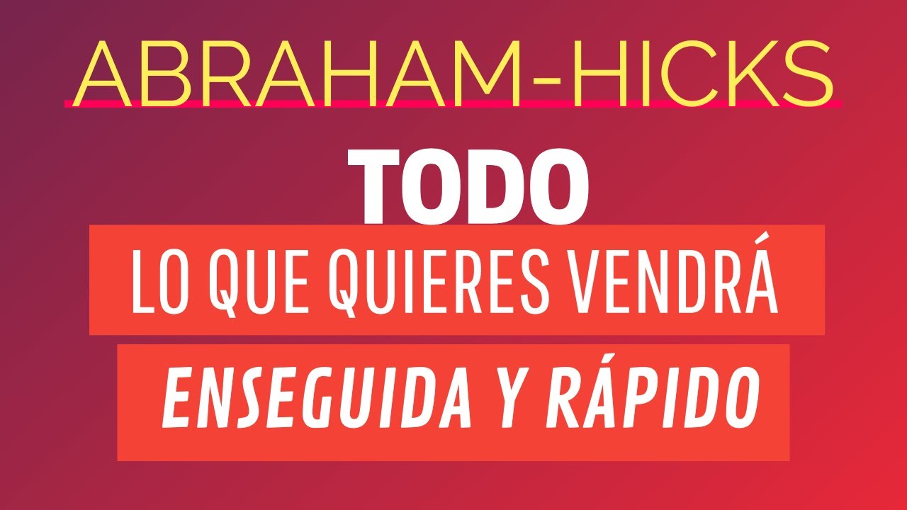 Todo lo que quieres vendrá enseguida y rápido ~ Abraham-Hicks en español