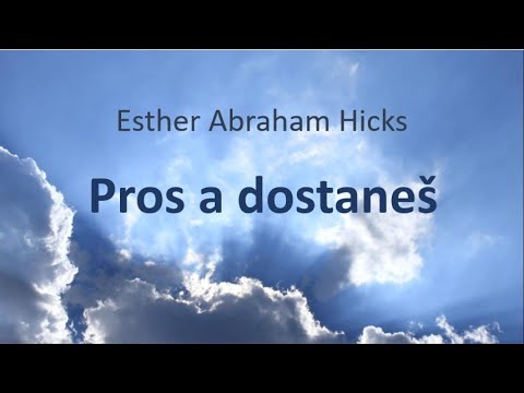 PROS A DOSTANEŠ – Esther Abraham Hicks –  Neobvyklá Audiokniha