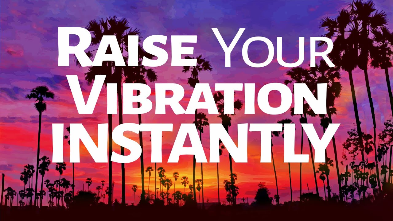 Abraham Hicks ~ How To Raise Your Vibration Instantly