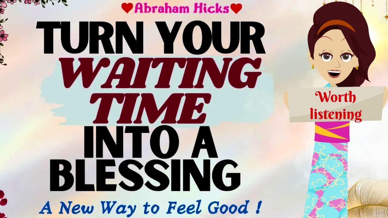 Abraham Hicks 2023 | Turn your Wait time into a Blessing in a new Good Feeling Happy Way🙏| New