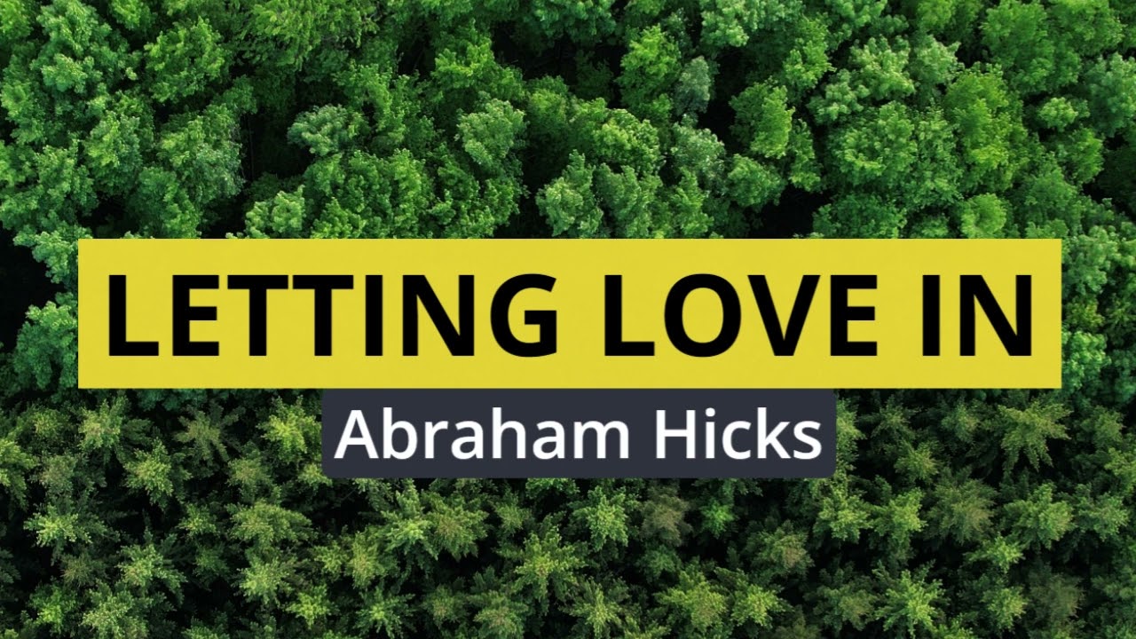 Abraham Hicks- Allow yourself to be loved