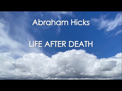 Abraham Hicks – LIFE AFTER DEATH! (No ads)