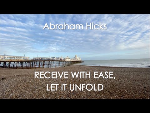 Abraham Hicks – RECEIVE WITH EASE, LET IT UNFOLD! (No ads)