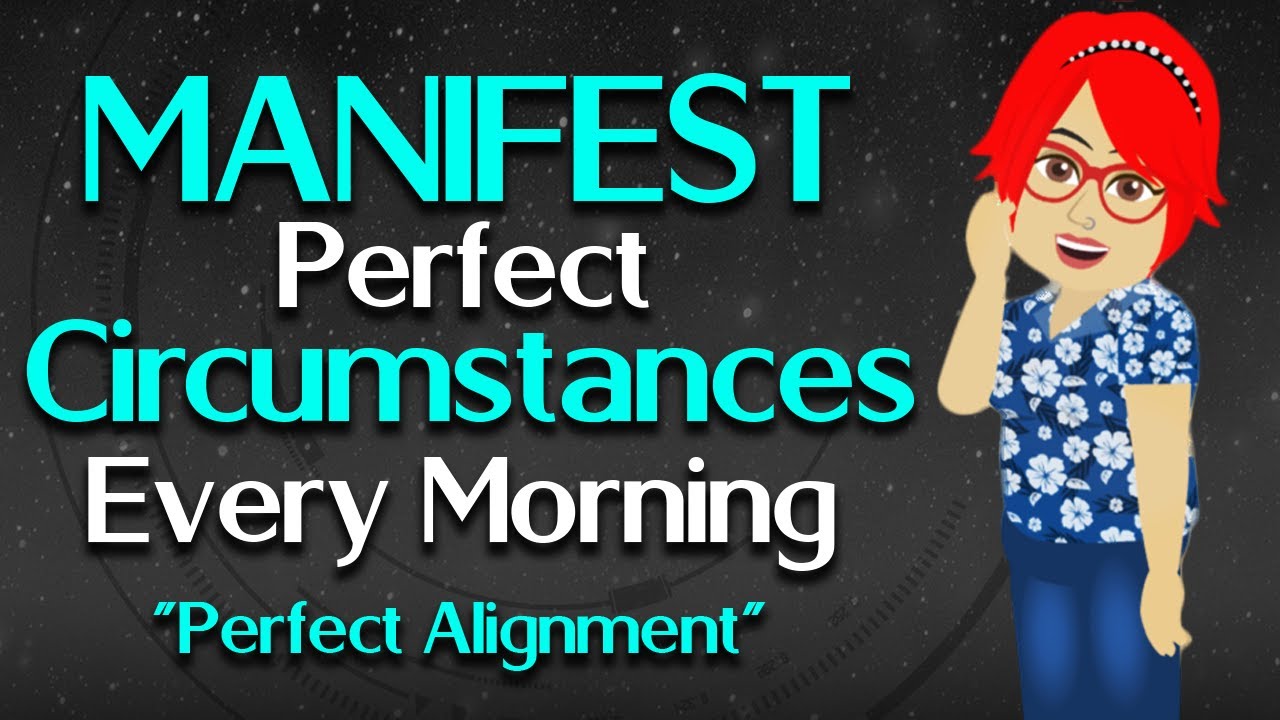 Manifest the Best Circumstances in Your Life Every Morning ~ Abraham Hicks 2022