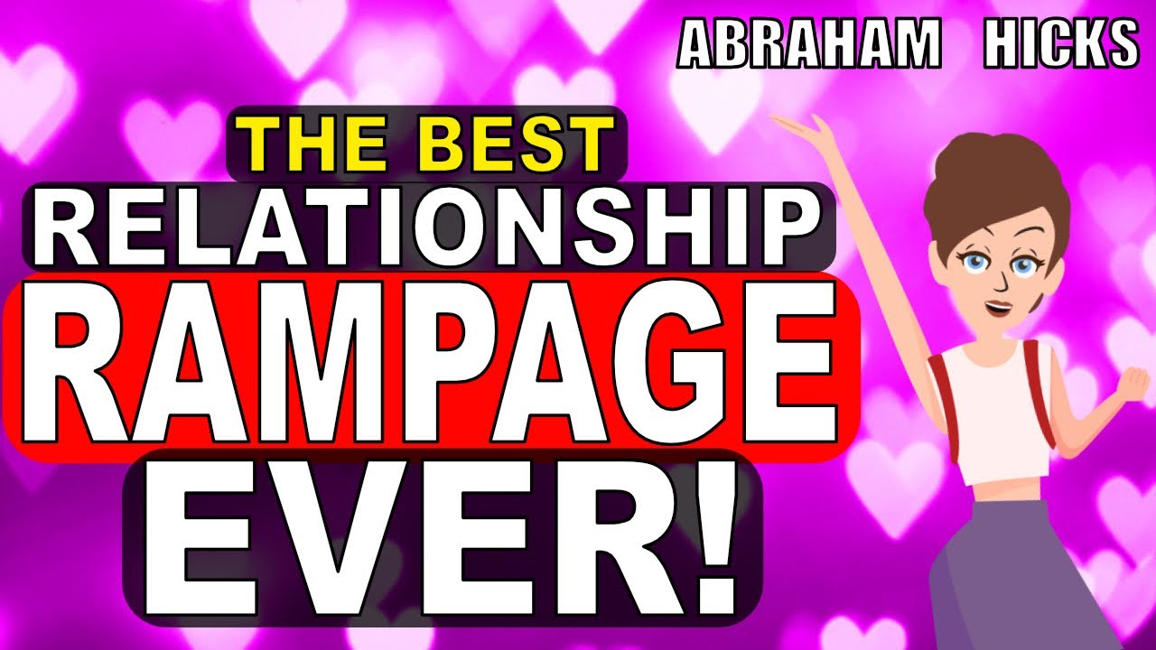 Abraham Hicks Relationship Rampage – Is The Perfect Relationship Possible? [POWERFUL]