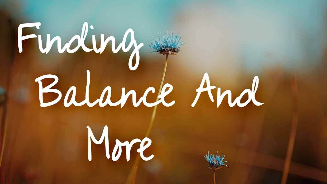 Abraham Hicks – Finding Balance And More