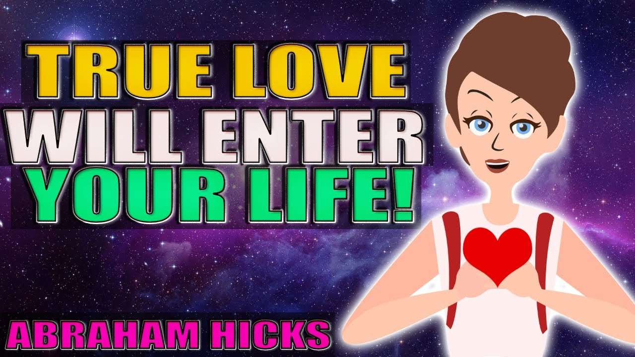 Try This & Attract True LOVE Into Your Life!! – Abraham Hicks | Law of Attraction