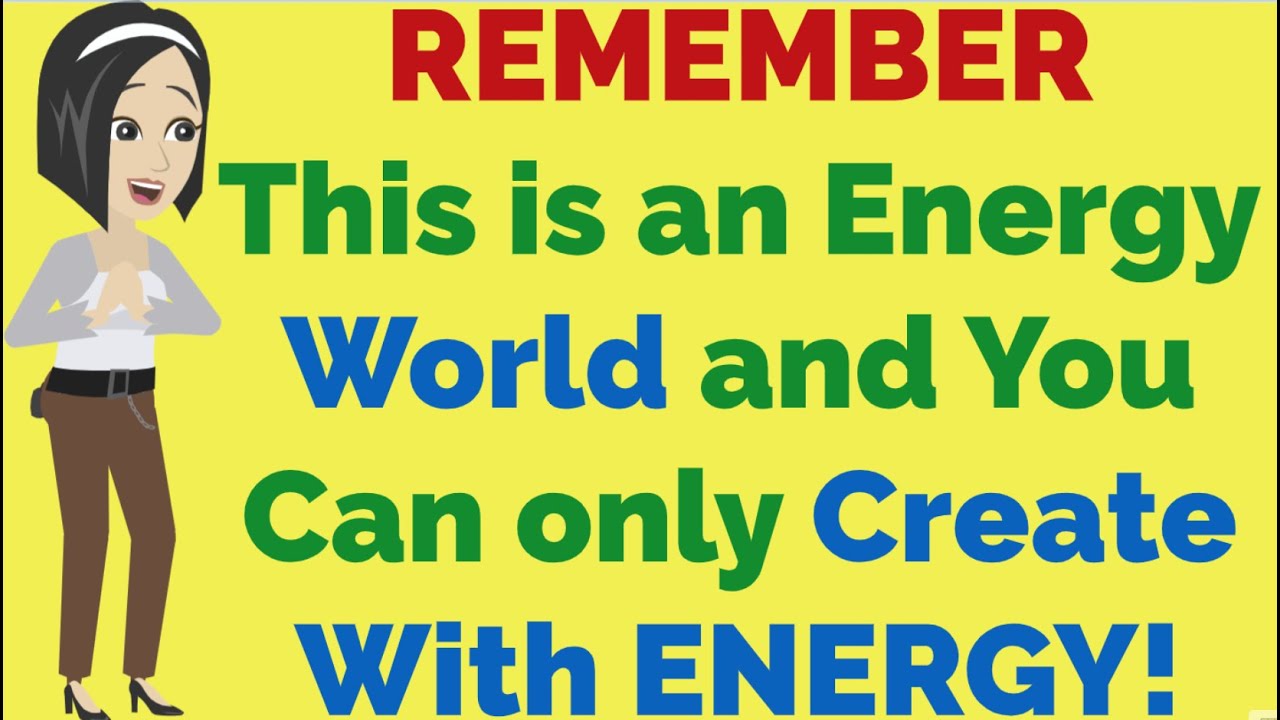 Abraham Hicks: REMEMBER  This is an Energy World and You Can only Create With ENERGY!