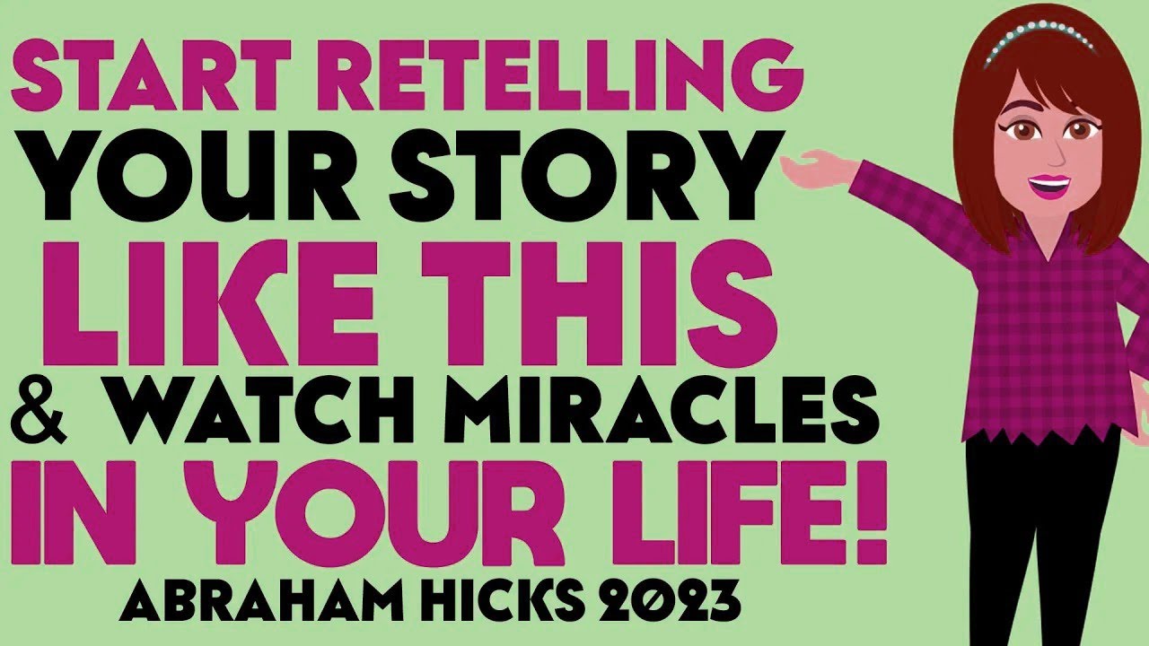 Abraham Hicks 2023 🙏  Start Retelling Your Story Like This and Watch Miracles in Your Life! ⭐️