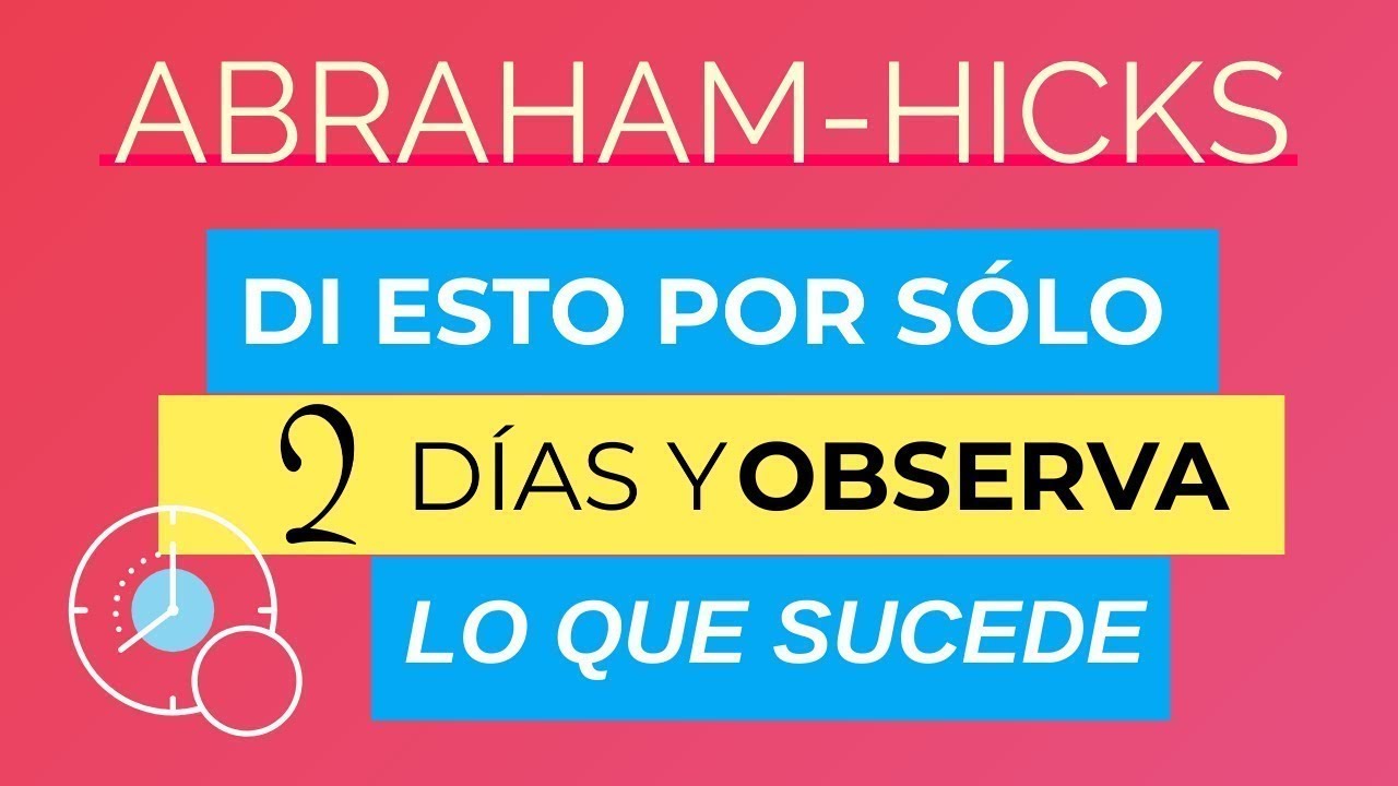 Di esto por sólo 2 días y observa lo que sucede Abraham Hicks español