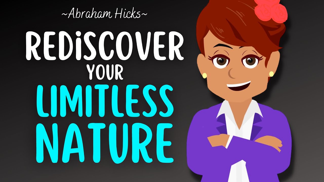 Rediscovering Your Limitless Nature ♾️ Abraham Hicks 2023