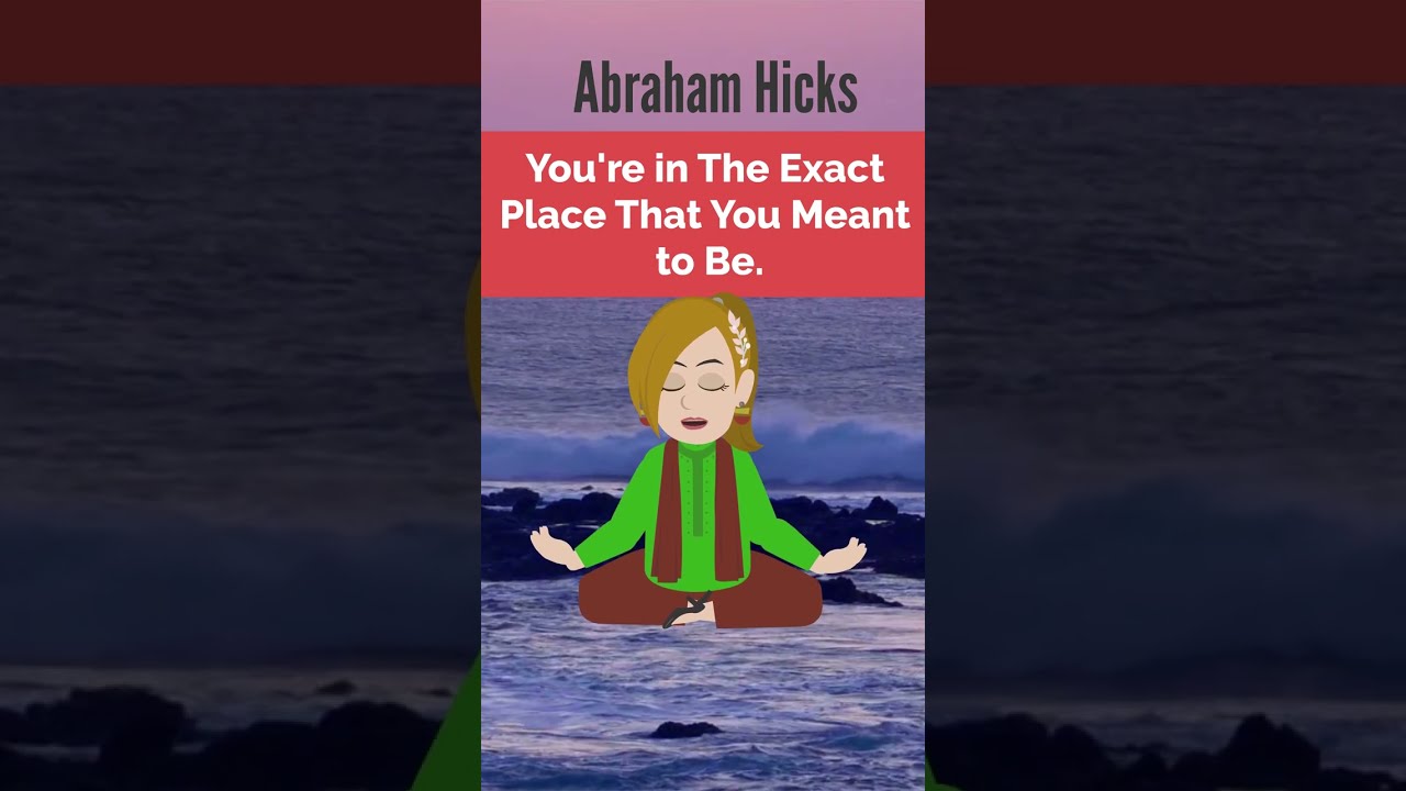 You’re in The Exact Place That You Meant to Be… #abrahamhicks #lawofattraction #shorts