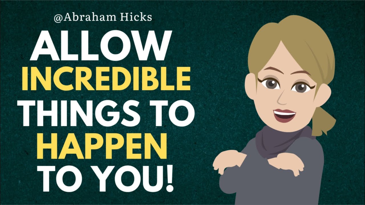 Abraham Hicks 2023 💛 How To Allow Incredible Things Happen To You?