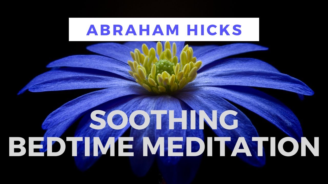 Soothing BEDTIME MEDITATION – Abraham Hicks
