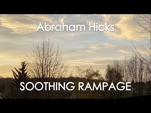 Abraham Hicks – SOOTHING RAMPAGE! With music (No ads)