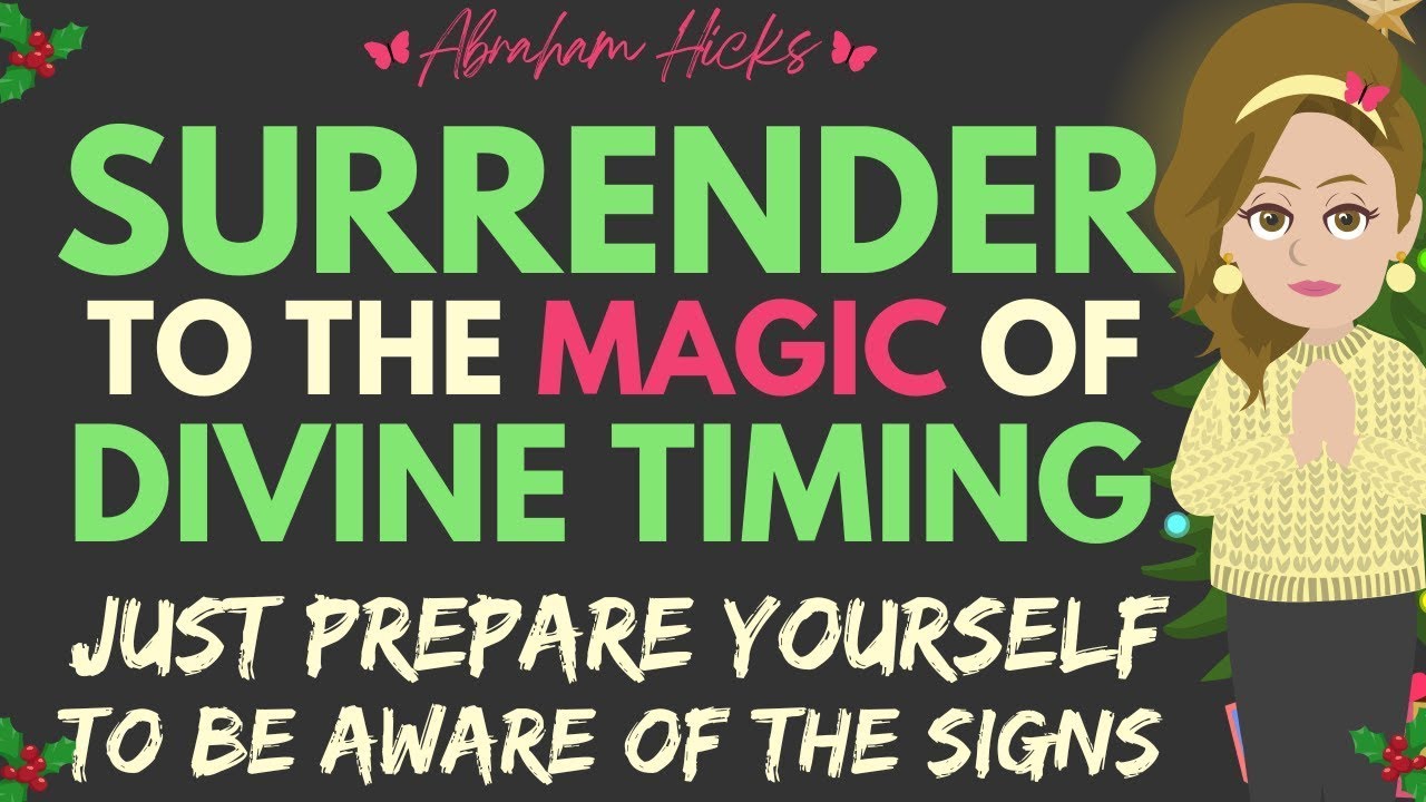 🎄Surrender To Divine Timing & Just Prepare Yourself To Be Aware Of the Signs🎄 Abraham Hicks 2023