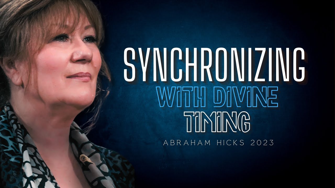 Abraham Hicks 2023 | The Art of Synchronizing with Divine Timing