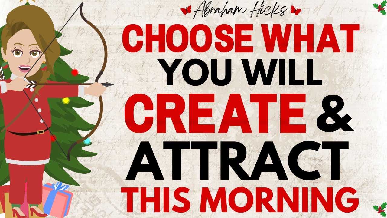 Abraham Hicks 2023 ❄️ Just CHOOSE What You Will Create & Attract This Morning ❄️