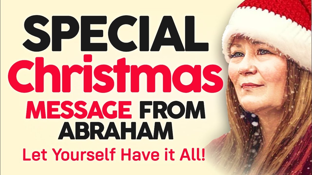 Abraham Hicks 2023 – Special Christmas Message From Abraham