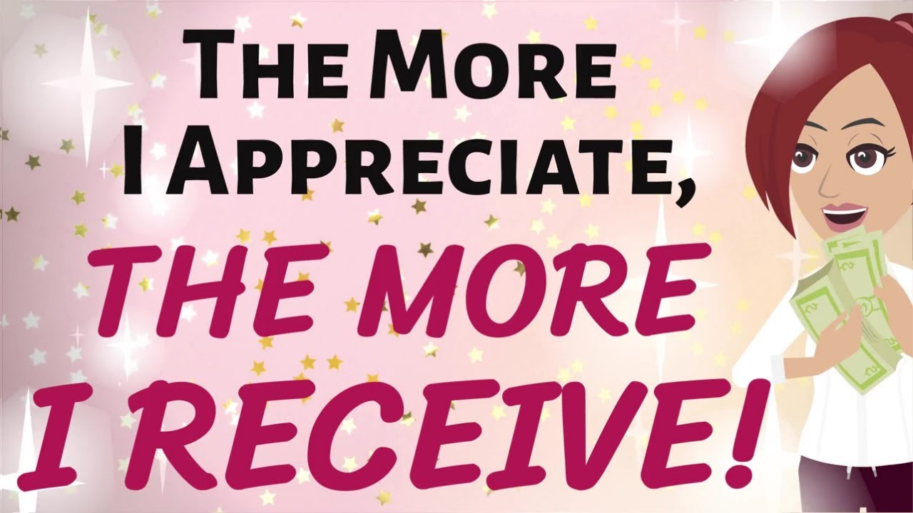 Abraham Hicks 🌟 THE MORE APPRECIATE ~ THE  MORE I RECEIVE! 🎉💸🌟 Law of Attraction