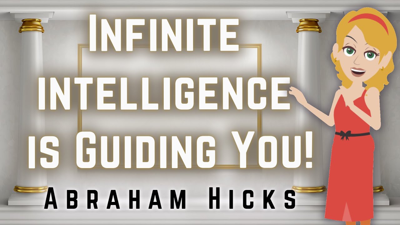 Abraham Hicks – Infinite intelligence is Guiding You!