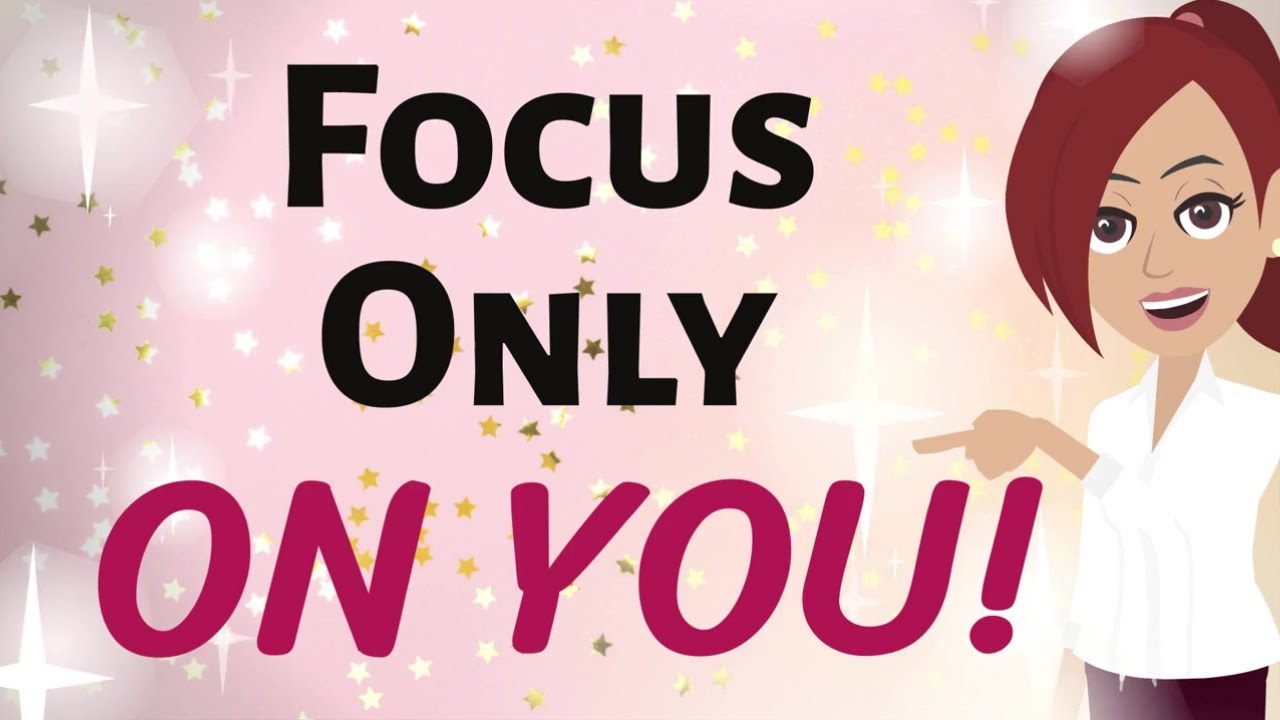 Abraham Hicks ✨ IT'S TIME TO START PUTTING YOUR FOCUS ~ ON YOU! 💕✨ Law of Attraction