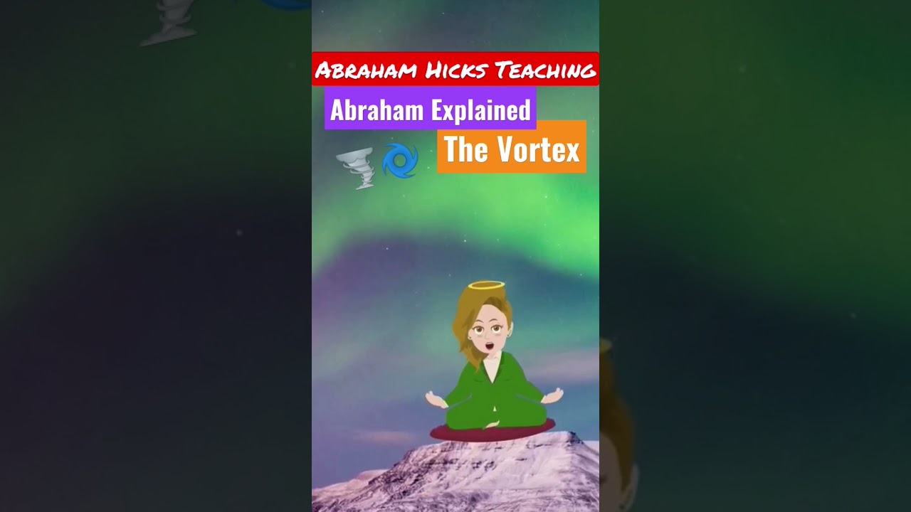 Vortex Explained by Abraham 🌪️🌀🌈 Abraham Hicks Teaching🌈