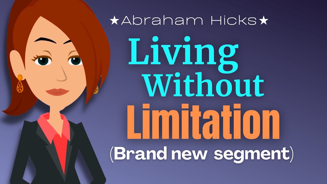 Living Without Limitation ⭐Brand New Segment⭐ Abraham Hicks 2023