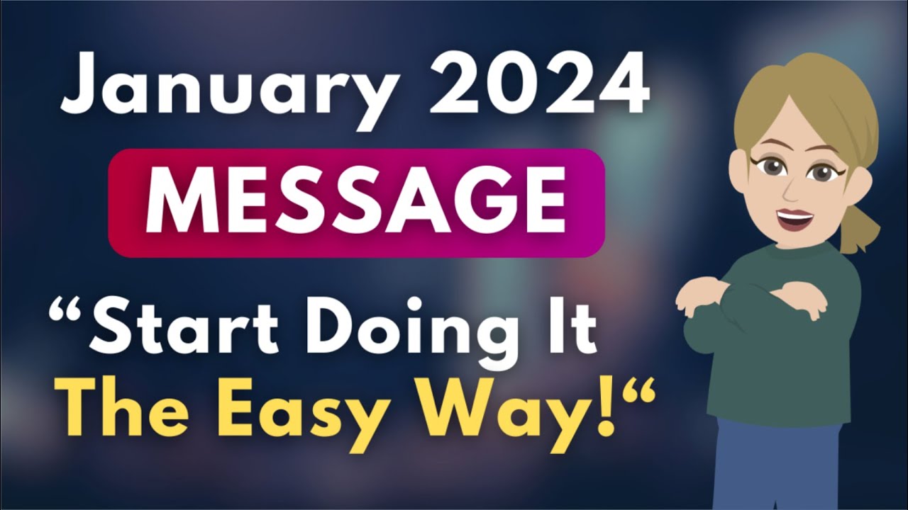 “Start Doing It The Easy Way!” – A Message For JANUARY 2024 | Abraham Hicks