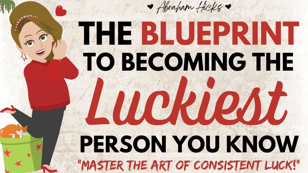 The Blueprint to Becoming Lucky Every Time! Become The LUCKIEST Person You Know💜 Abraham Hicks 2023