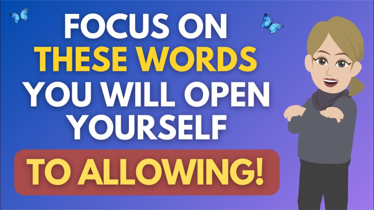 Abraham Hicks 2023 🦋 Focus On These Words – You Will Open Yourself To Allowing!