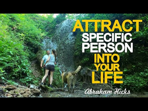 HOW TO Attract a Specific Person Into Your Life – Abraham Hicks